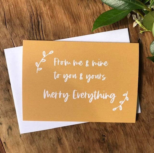 To & From Cards - Greeting Card - From Me and Mine to You and Yours - Merry Everything