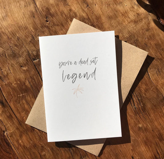 To & From Cards - Greeting Card - You’re a Deadset Legend