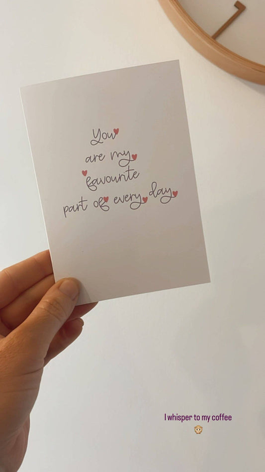 You Are My Favourite Part of Every Day - Greeting Card