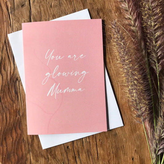 You are Glowing Mumma - Greeting Card