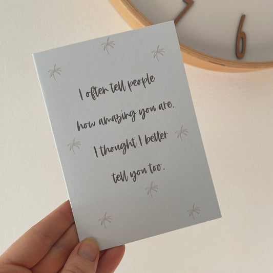 I Often Tell People How Amazing You Are - Greeting Card
