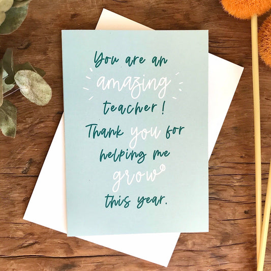 You Are An Amazing Teacher Thank you for Helping Me Grow - Greeting Card